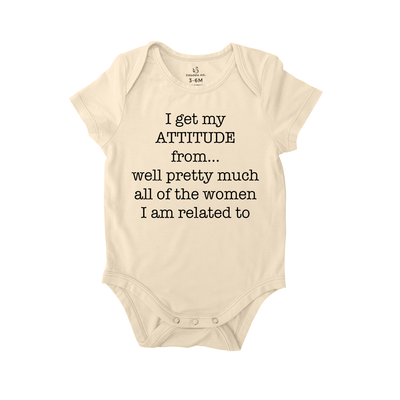 I Get My Attitude From Pretty Much All Of The Women I’m Related To Baby Onesie