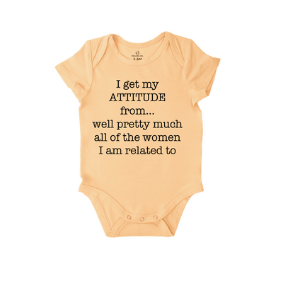 I Get My Attitude From Pretty Much All Of The Women I’m Related To Baby Onesie in Peach Fuzz