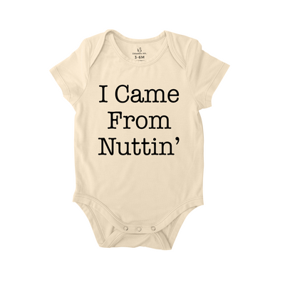 I came from Nuttin' Baby Onesie