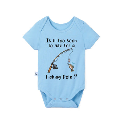 Too Soon To Ask For A Fishing Pole Baby Onesie